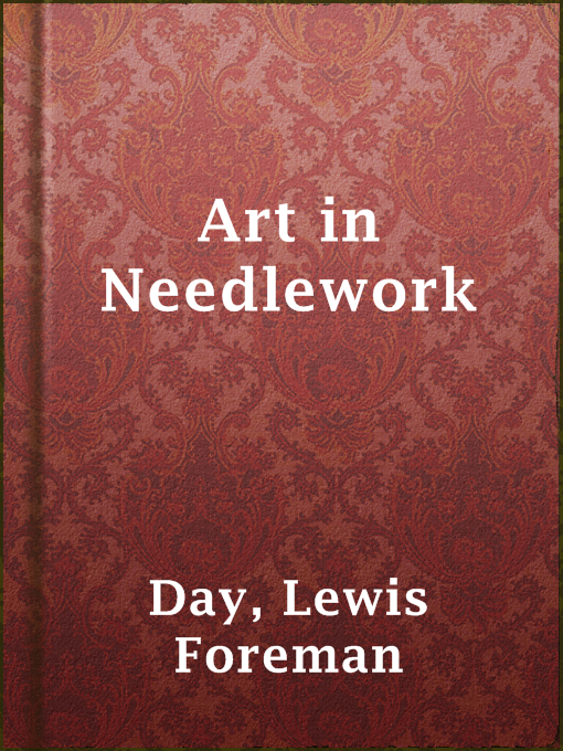 Title details for Art in Needlework by Lewis Foreman Day - Wait list